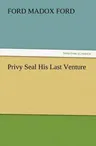 Privy Seal His Last Venture