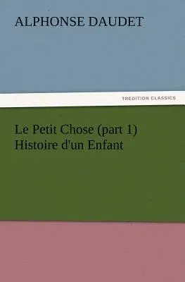 Le Petit Chose (part 1) Histoire d'un Enfant