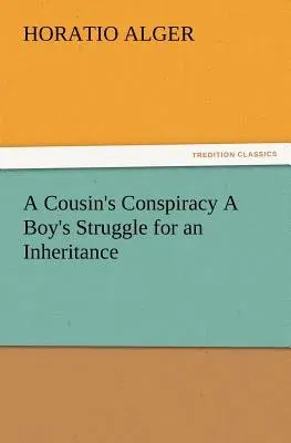 A Cousin's Conspiracy A Boy's Struggle for an Inheritance