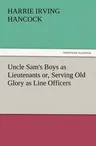 Uncle Sam's Boys as Lieutenants Or, Serving Old Glory as Line Officers