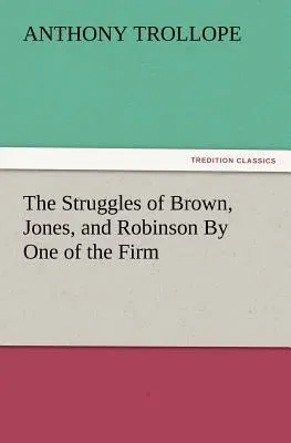 The Struggles of Brown, Jones, and Robinson by One of the Firm