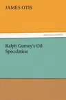 Ralph Gurney's Oil Speculation