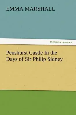 Penshurst Castle In the Days of Sir Philip Sidney