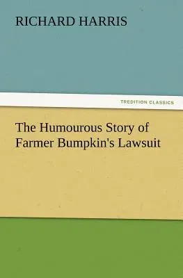 The Humourous Story of Farmer Bumpkin's Lawsuit