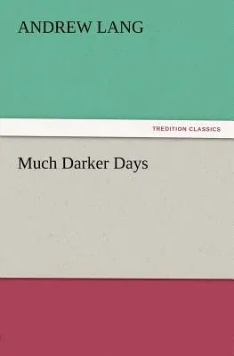 Much Darker Days