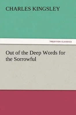 Out of the Deep Words for the Sorrowful