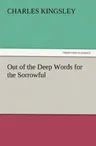 Out of the Deep Words for the Sorrowful