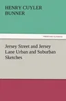 Jersey Street and Jersey Lane Urban and Suburban Sketches