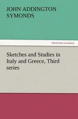 Sketches and Studies in Italy and Greece, Third Series