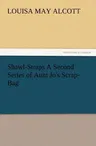 Shawl-Straps a Second Series of Aunt Jo's Scrap-Bag