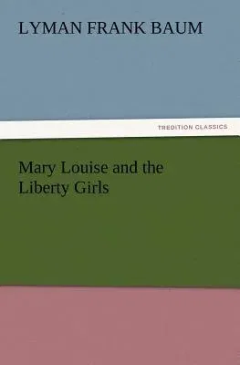 Mary Louise and the Liberty Girls