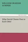 What Social Classes Owe to Each Other