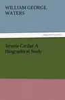 Jerome Cardan a Biographical Study