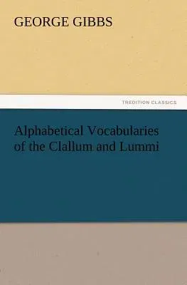 Alphabetical Vocabularies of the Clallum and Lummi