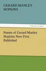 Poems of Gerard Manley Hopkins Now First Published