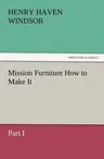 Mission Furniture How to Make It, Part I