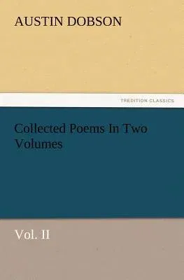 Collected Poems in Two Volumes, Vol. II