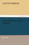 Collected Poems in Two Volumes, Vol. II