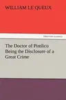 The Doctor of Pimlico Being the Disclosure of a Great Crime