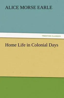 Home Life in Colonial Days