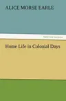 Home Life in Colonial Days