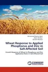 Wheat Response to Applied Phosphorus and Zinc in Salt-Affected Soil