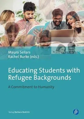 Educating Students with Refugee and Asylum Seeker Experiences: A Commitment to Humanity