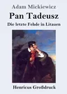 Pan Tadeusz oder Die letzte Fehde in Litauen (Großdruck)