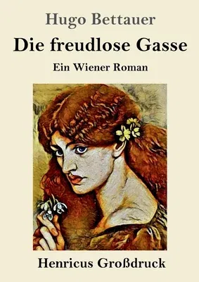 Die freudlose Gasse (Großdruck): Ein Wiener Roman