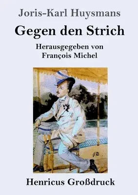 Gegen den Strich (Großdruck): (À rebours)