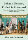 Freiheit in Krähwinkel (Großdruck): Posse mit Gesang in zwei Abteilungen und drei Aufzügen