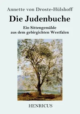 Die Judenbuche: Ein Sittengemälde aus dem gebirgichten Westfalen