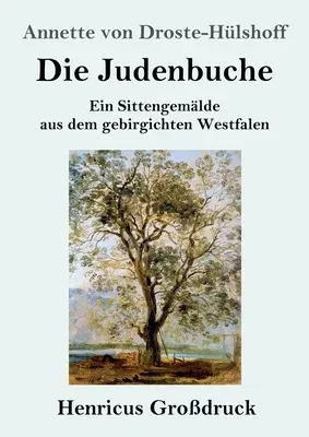 Die Judenbuche (Großdruck): Ein Sittengemälde aus dem gebirgichten Westfalen