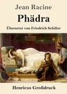 Phädra (Großdruck): Übersetzt von Friedrich Schiller