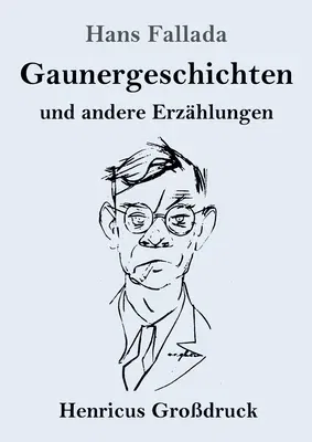 Gaunergeschichten (Großdruck): und andere Erzählungen