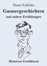 Gaunergeschichten (Großdruck): und andere Erzählungen