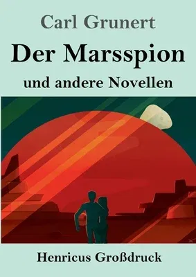 Der Marsspion (Großdruck): und andere Novellen