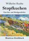 Stopfkuchen (Großdruck): Eine See- und Mordgeschichte