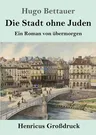 Die Stadt ohne Juden (Großdruck): Ein Roman von übermorgen