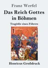 Das Reich Gottes in Böhmen (Großdruck): Tragödie eines Führers