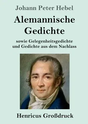 Alemannische Gedichte (Großdruck): sowie Gelegenheitsgedichte und Gedichte aus dem Nachlass