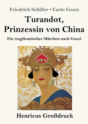 Turandot, Prinzessin von China (Großdruck): Ein tragikomisches Märchen nach Gozzi