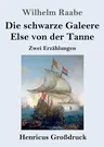 Die schwarze Galeere / Else von der Tanne (Großdruck): Zwei Erzählungen