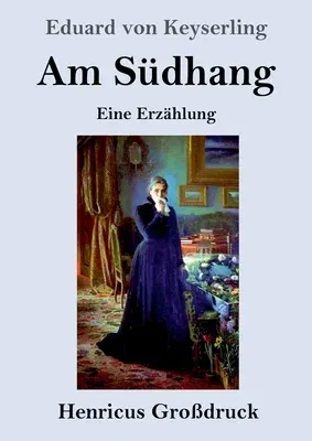 Am Südhang (Großdruck): Eine Erzählung