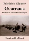 Gourrama (Großdruck): Ein Roman aus der Fremdenlegion