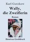 Wally, die Zweiflerin (Großdruck): Roman