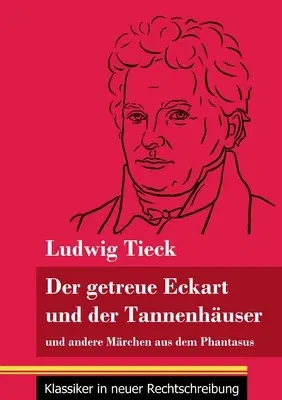 Der getreue Eckart und der Tannenhäuser: und andere Märchen aus dem Phantasus (Band 10, Klassiker in neuer Rechtschreibung)