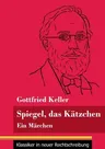 Spiegel, das Kätzchen: Ein Märchen (Band 36, Klassiker in neuer Rechtschreibung)