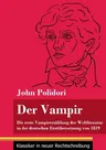 Der Vampir: Die erste Vampirerzählung der Weltliteratur in der deutschen Erstübersetzung von 1819 (Band 46, Klassiker in neuer Rec