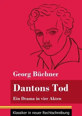 Dantons Tod: Ein Drama in vier Akten (Band 48, Klassiker in neuer Rechtschreibung)